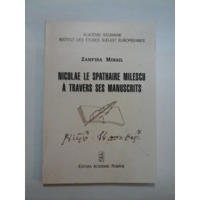   NICOLAE  LE   SPATHAIRE  MILESCU  A  TRAVERS  SES  MANUSCRITS  -  ZAMFIRA  MIHAIL